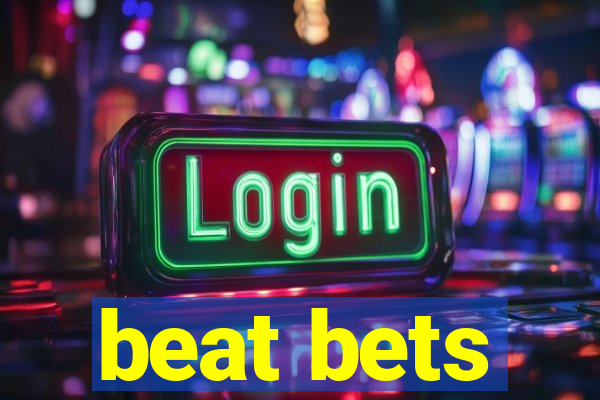 beat bets